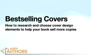 Bestselling Covers: How to research and choose cover design elements to help your book sell more copies