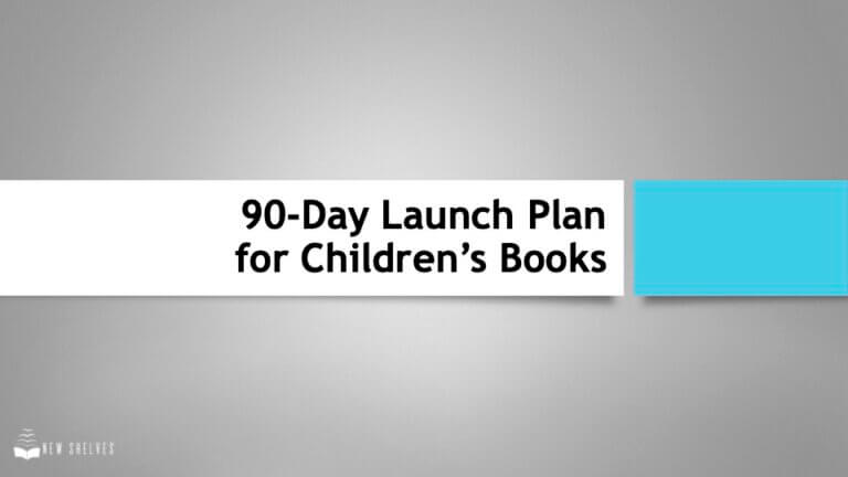 A 90-Day Launch Plan for Children’s Books
