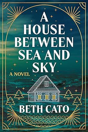 Cover image for "A House Between Sea and Sky" by Beth Cato, featuring a turbulent sea with a foil frame and illustration of a house.