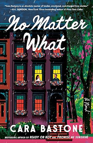 Front cover for "No Matter What" by Cara Bastone, featuring an illustration of an apartment building with a couple of people looking out of neighboring windows.