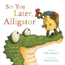 Cover for "See You Later, Alligator" by Sally Hopgood, with a blank white background and an illustration of a turtle standing on an alligator's head.