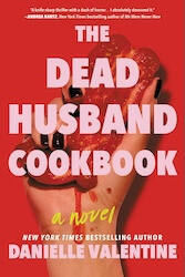 Cover of "The Dead Husband Cookbook" by Danielle Valentine, with a bright red background and a woman's hand crushing something behind the title.